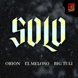 Yomel El Meloso Ft Orion, Big Tuli – Solo